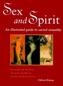 Sex and Spirit: An Illustrated Guide to Sacred Sexuality