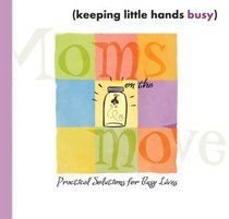 Keeping Little Hands Busy : Practical Solutions for Busy Lives