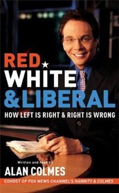 Red, White & Liberal: How Left is Right & Right is Wrong (Audio Cassette) (Abridged)