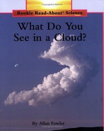 What Do You See in a Cloud? (Rookie Read-About Science)