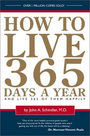 How to Live 365 Days a Year: And Live 365 of Them Happily