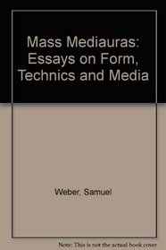 Mass Mediauras: Form, Technics, Media: Essays on Form, Technics and Media