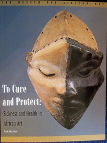To Cure and Protect: Sickness and Health in African Art