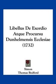 Libellus De Exordio Atque Procursu Dunhelmensis Ecclesiae (1732) (Latin Edition)