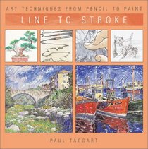 Line To Stroke: Art Techniques From Pencil To Paint