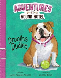 Drooling Dudley (Adventures at Hound Hotel)