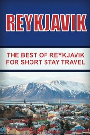Reykjavik: The Best of Reykjavik For Short Stay Travel