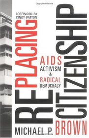 RePlacing Citizenship: AIDS Activism and Radical Democracy