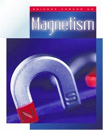 Magnetism (Science Around Us (Child's World (Firm)).)