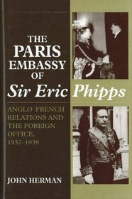 Paris Embassy of Sir Eric Phipps (HB @ PB Price): Anglo-French Relations and Foreign Office, 1937-1939