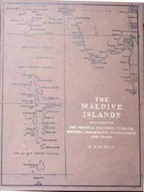 THE MALDIVE ISLANDS an account of the Physical Features, Climate, History, Inhabitants, Productions and Trade