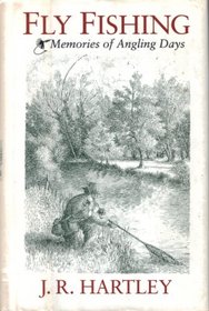 Fly Fishing: Memories of Angling Days