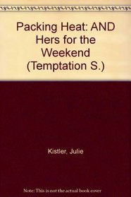 Packing Heat: AND Hers for the Weekend (Temptation S.)