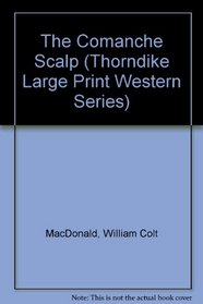 The Comanche Scalp (Thorndike Large Print Western Series)