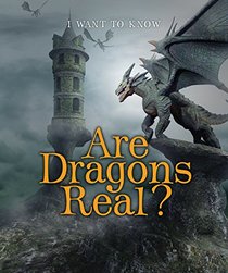 Are Dragons Real? (I Want to Know)