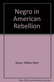 Negro in American Rebellion