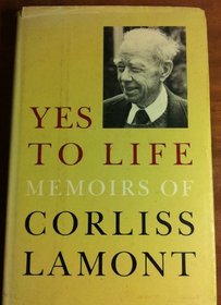 Yes to Life: Memoirs of Corliss Lamont