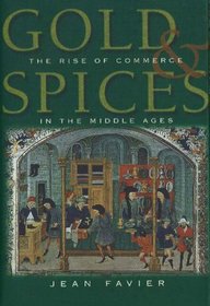 Gold & Spices: The Rise of Commerce in the Middle Ages