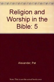 Religion and Worship in the Bible: 5