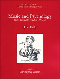 Music and Psychology: From Vienna to London, 1939-1952 (Hans Keller Archive)