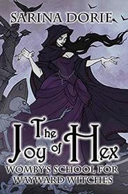 The Joy of Hex: A Not-So-Cozy Witch Mystery (Womby's School for Wayward Witches)