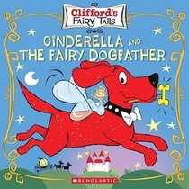 Cinderella and the Fairy Dogfather (Clifford's Fairy Tails)