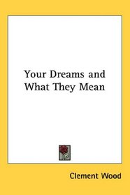 Your Dreams and What They Mean