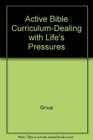 Active Bible Curriculum-Dealing with Life's Pressures (Active Bible Curriculum)
