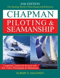Chapman Piloting & Seamanship 65th Edition (Chapman Piloting, Seamanship and Small Boat Handling)