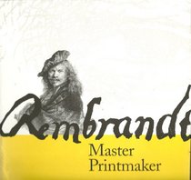Rembrandt: Master printmaker