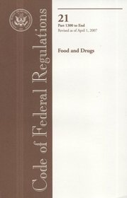 Code of Federal Regulations, Title 21, Food and Drugs, Pt. 1300-End, Revised as of April 1, 2007 (Code of Federal Regulations)