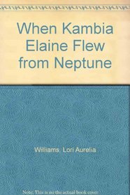 When Kambia Elaine Flew from Neptune