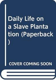 A Slave Plantation (Daily Life in)