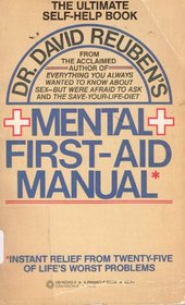 Mental First-Aid Manual - Instand Relief From Twenty-Five of Life's Worst Problems