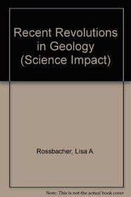 Recent Revolutions in Geology (Science Impact)