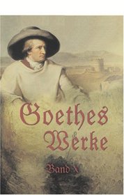 Goethes Werke: Band X. Italienische Reise. Zweiter Rmischer Aufenthalt. ber Italien (German Edition)