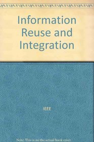 Proceedings of the 2003 IEEE International Conference on Information Reuse and Integration (Iri-2003): October 27-29, 2003, the Luxor Hotel and Resort