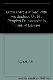 Gods Mercie Mixed With His Justice, Or, His Peoples Deliverance in Times of Danger