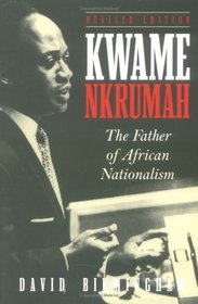Kwame Nkrumah : Father Of African Nationalism