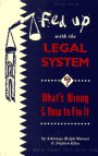 Fed Up With the Legal System?: What's Wrong & How to Fix It (Fed Up With the Legal System)