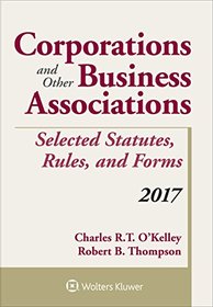 Corporations and Other Business Associations Selected Statutes, Rules, and Forms: 2017 Supplement (Supplements)
