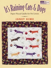 It's Raining Cats & Dogs: Paper-Pieced Quilts for Pet Lovers