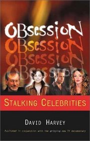 Obsession: Celebrities and Their Stalkers