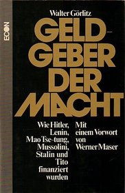Geldgeber der Macht: Wie Hitler, Lenin, Mao Tse-tung, Mussolini, Stalin, Tito ihren Aufstieg zur Macht finanzierten (German Edition)
