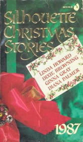 Silhouette Christmas Stories 1987: Bluebird Winter/ Henry the Ninth/ Season of Miracles/ The Humbug Man