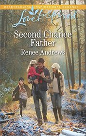 Second Chance Father (Willow's Haven, Bk 2) (Love Inspired, No 1043)