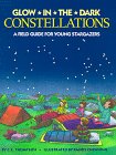Glow-In-The-Dark Constellations: A Field Guide for Young Stargazers