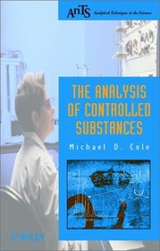 The Analysis of Controlled Substances  (Analytical Techniques in the Sciences (AnTs) *)