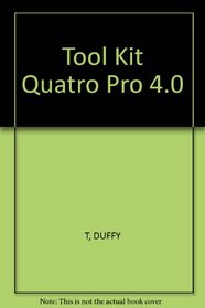 Tool Kit: Quattro Pro 4.0 (Duffy Series in Microcomputer Applications)