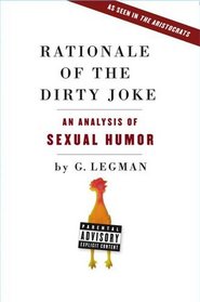 Rationale of the Dirty Joke : An Analysis of Sexual Humor